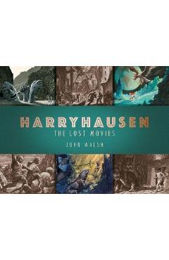 Harryhausen: The Lost Movies - John Walsh