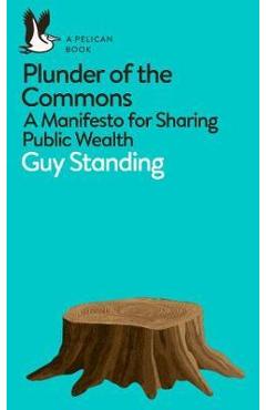 Plunder of the Commons - Guy Standing