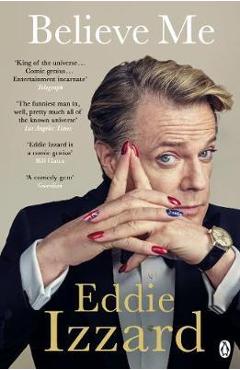 Believe Me - Eddie Izzard