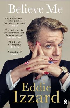 Believe Me - Eddie Izzard