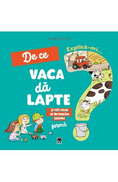 Explica-mi... de ce vaca da lapte? Larousse - Josephine Sauvage