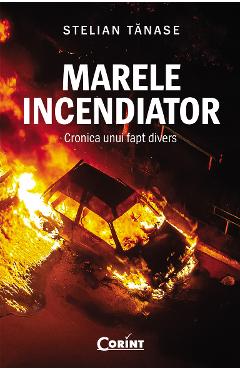 Marele incendiator - Stelian Tanase