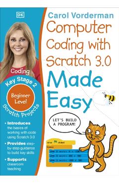 Computer Coding with Scratch 3.0 Made Easy - Carol Vorderman