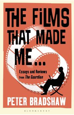 Films that made me... - peter bradshaw