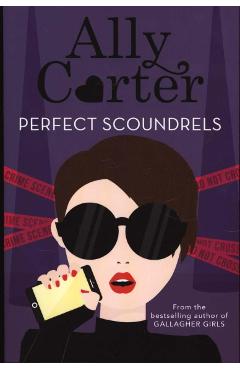Heist Society: Perfect Scoundrels - Ally Carter