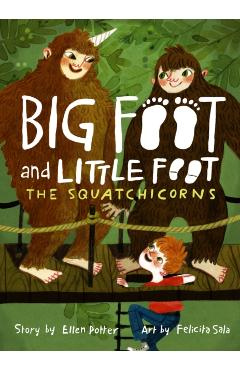 Squatchicorns (Big Foot and Little Foot #3), The - Ellen Potter