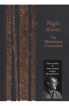 Christmas Chronicles - Nigel Slater