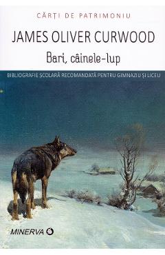 Bari, cainele lup - James O. Curwood - MINERVA