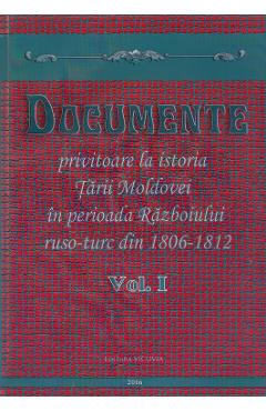 Documente privitoare la istoria Tarii Moldovei  1806-1812. Vol.1