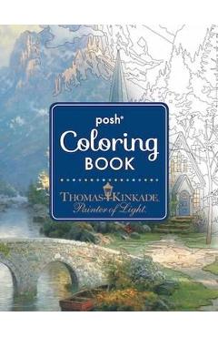 Posh Adult Coloring Book: Thomas Kinkade Designs for Inspira