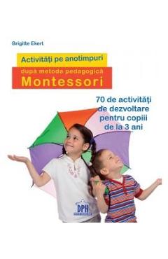 Activitati pe anotimpuri dupa metoda pedagogica Montessori – Brigitte Ekert activitati