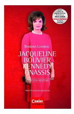 Jacqueline Bouvier Kennedy Onassis. Povestea nespusa – Barbara Leaming Barbara