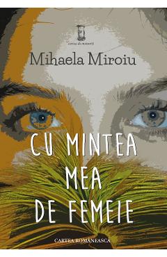 Cu mintea mea de femeie – Mihaela Miroiu Biografii imagine 2022