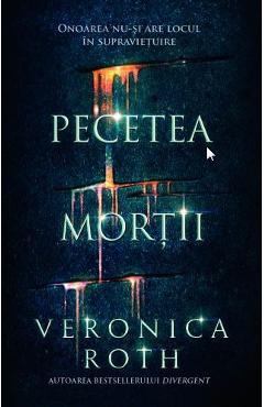 Pecetea mortii - veronica roth