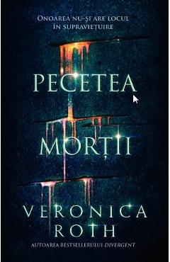 Pecetea mortii - Veronica Roth