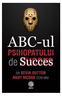 ABC-ul psihopatului de succes – Kevin Dutton ABC-ul