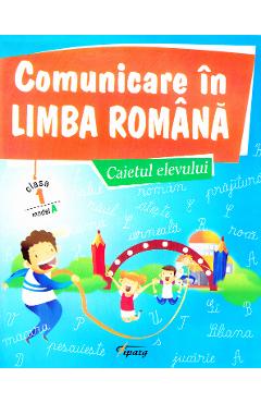 Comunicare in limba romana - Clasa 1 - Caietul elevului. Model A - Marinela Chiriac, Sonica Dumitru