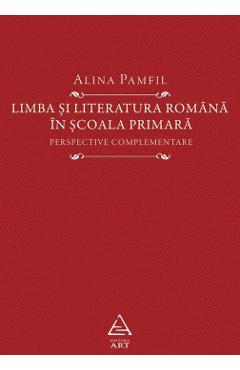 Limba si literatura romana in scoala primara – Alina Pamfil Alina