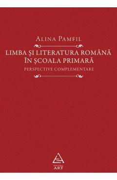 Limba si literatura romana in scoala primara - Alina Pamfil