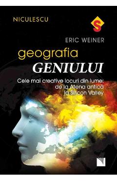 Geografia geniului - Eric Weiner