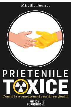Prieteniile toxice – Mireille Bourret De La Libris.ro Carti Dezvoltare Personala 2023-10-03