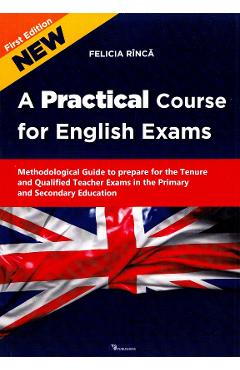 A practical course for English exams. Methodological guide – Rinca Felicia course imagine 2022