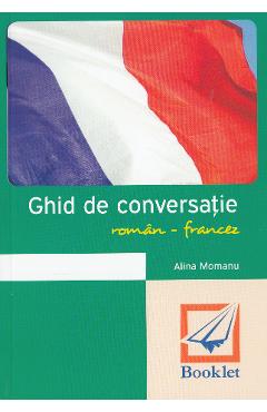 Ghid de conversatie roman-francez Ed.2016 - Alina Momanu