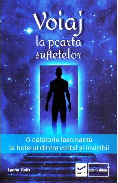 Voiaj la poarta sufletelor - Lyana Galis - VIDIA