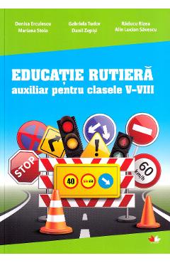 Educatie rutiera - Clasele 5-8 - Denisa Erculescu, Gabriela Tudor, Raducu Rizea - LITERA