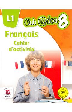 Club Dos. Francais L1. Cahier d'activites. Lectia de franceza - Clasa 8 - Raisa Elena Vlad, Dorin Gulie