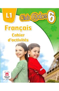 Club dos. Francais L1. Cahier d'activites. Lectia de franceza - Clasa 6 - Raisa Elena Vlad, Dorin Gulie