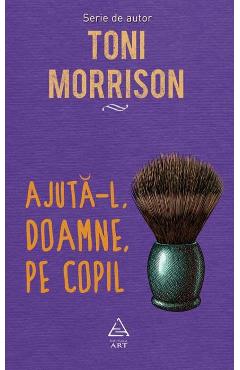 Ajuta-l, Doamne, pe copil - Toni Morrison