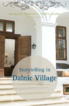 Storytelling in Dalnic Village – Brandusa Armanca, Arpad Gazda Armanca
