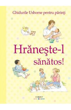 Hraneste-l sanatos (Ghidurile Usborne pentru parinti) - Henny Fordham