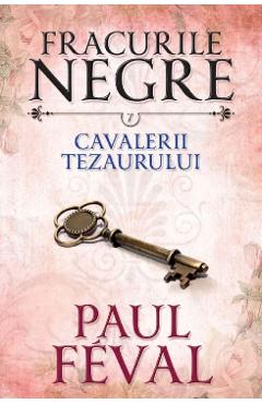 Fracurile Negre Vol. 7: Cavalerii tezaurului - Paul Feval