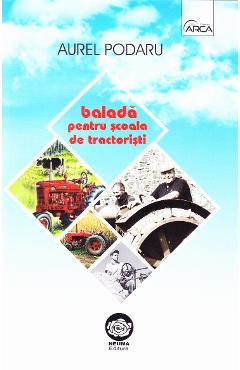 Balada pentru scoala de tractoristi – Aurel Podaru Aurel