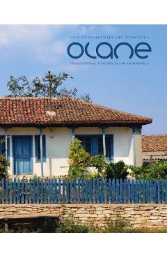 Olane. Case traditionale din Dobrogea. Traditional Houses from Dobrogea Albume
