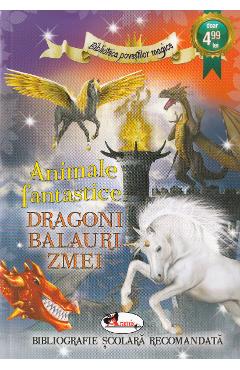 Animale fantastice: Dragoni, balauri, zmei