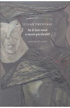 Sa fi fost totul o mare pacaleala? - Iulian Fruntasu