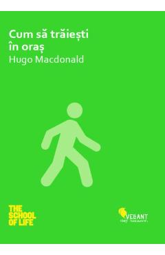 Cum sa traiesti in oras - Hugo Macdonald - VELLANT