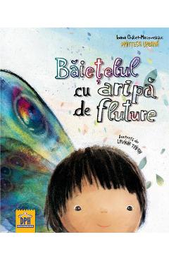 Baietelul cu aripa de fluture - Ioana Chicet Macoveiciuc