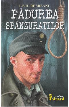 Padurea spanzuratilor – Liviu Rebreanu Beletristica imagine 2022