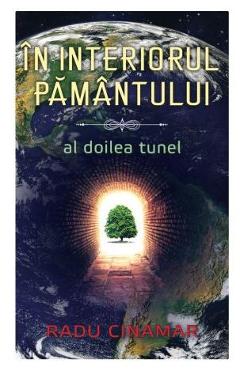 In interiorul Pamantului: Al doilea tunel - Radu Cinamar 