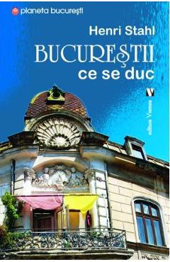 Bucurestii ce se duc - Henri Stahl - VREMEA