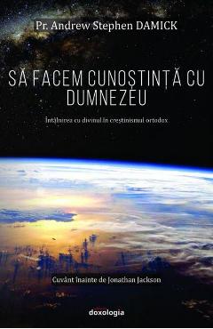 Sa facem cunostinta cu Dumnezeu - Andrew Stephen Damick
