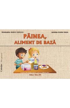 Painea, aliment de baza – Smaranda Maria Cioflica, Nadina Maria Guga Aliment