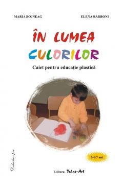 In lumea culorilor 5-6,7 ani - Maria Bojneag, Elena Barboni