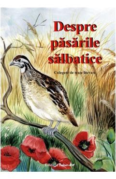 Despre pasarile salbatice. Culegere de texte literare