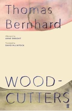 Woodcutters - Thomas Bernhard
