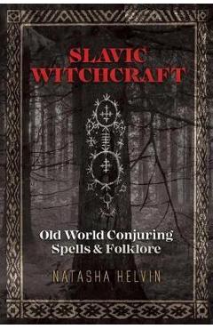 Slavic Witchcraft - Natasha Helvin